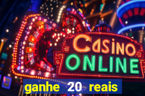 ganhe 20 reais para apostar